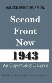 Cover image for Second Front Now--1943: An Opportunity Delayed