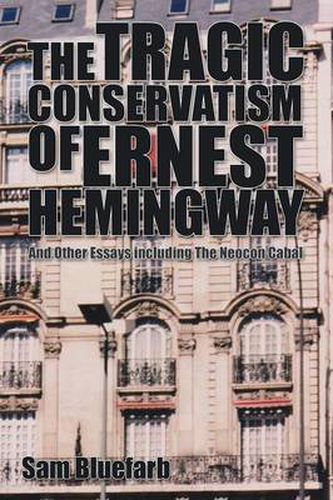 Cover image for The Tragic Conservatism of Ernest Hemingway: And Other Essays
