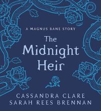 Cover image for The Midnight Heir: A Magnus Bane Story