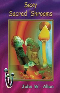 Cover image for Sexy Sacred Mushrooms