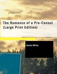 Cover image for The Romance of a Pro-consul