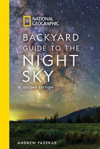 Cover image for National Geographic Backyard Guide to the Night Sky: 2nd Edition
