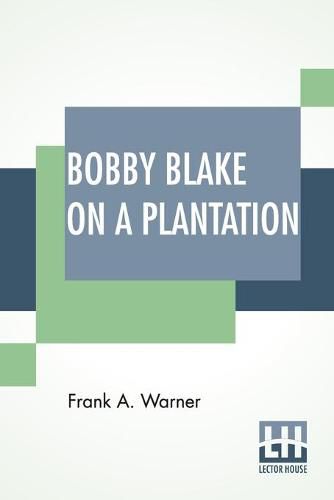 Cover image for Bobby Blake On A Plantation: Or Lost In The Great Swamp