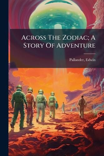 Cover image for Across The Zodiac; A Story Of Adventure