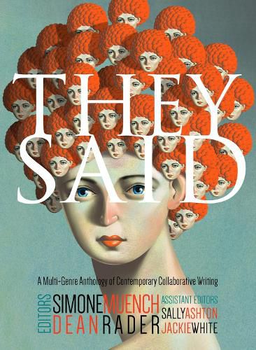 They Said: A Multi-Genre Anthology of Contemporary Collaborative Writing