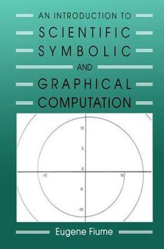 Cover image for An Introduction to Scientific, Symbolic, and Graphical Computation