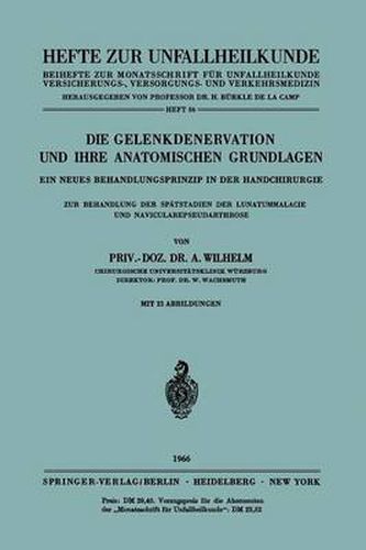 Cover image for Die Gelenkdenervation Und Ihre Anatomischen Grundlagen: Ein Neues Behandlungsprinzip in Der Handchirurgie. Zur Behandlung Der Spatstadien Der Lunatummalacie Und Navicularepseudarthrose