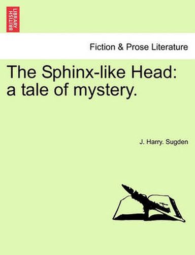 Cover image for The Sphinx-Like Head: A Tale of Mystery.