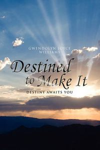 Cover image for Destined to Make It: Destiny Awaits You