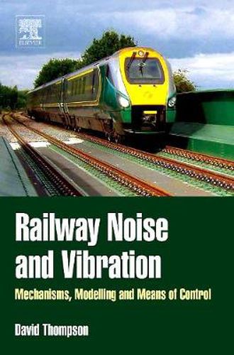 Cover image for Railway Noise and Vibration: Mechanisms, Modelling and Means of Control