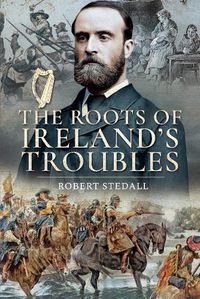 Cover image for The Roots of Ireland's Troubles