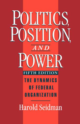 Cover image for Politics, Position, and Power: The Dynamics of Federal Organization