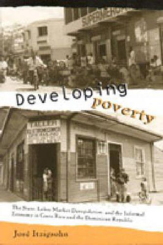 Cover image for Developing Poverty: The State, Labor Market Deregulation, and the Informal Economy in Costa Rica and the Dominican Republic