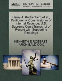 Cover image for Henry A. Kuckenberg Et Al., Petitioner, V. Commissioner of Internal Revenue. U.S. Supreme Court Transcript of Record with Supporting Pleadings