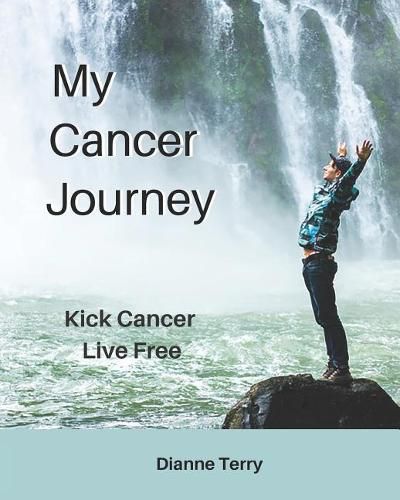 Cover image for My Cancer Journey: Kick Cancer, Live Free