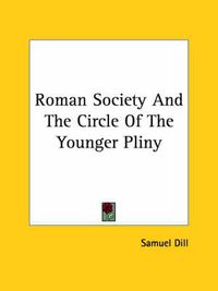 Cover image for Roman Society and the Circle of the Younger Pliny