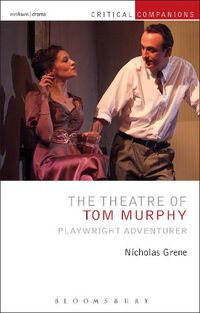 Cover image for The Theatre of Tom Murphy: Playwright Adventurer