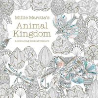 Cover image for Millie Marotta's Animal Kingdom: a colouring book adventure