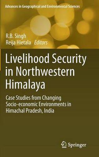 Cover image for Livelihood Security in Northwestern Himalaya: Case Studies from Changing Socio-economic Environments in Himachal Pradesh, India