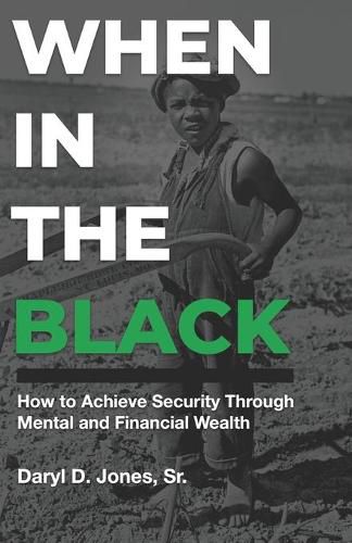 Cover image for When In The Black: How to Achieve Security Through Mental and Financial Wealth