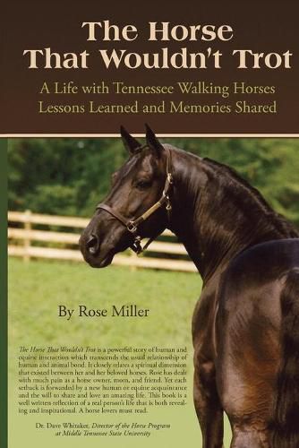 The Horse That Wouldn't Trot: A Life with Tennessee Walking Horses Lessons Learned and Memories Shared