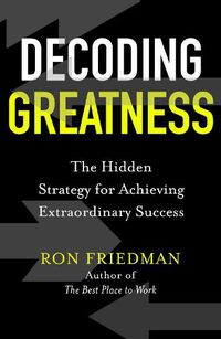 Cover image for Decoding Greatness: The Hidden Strategy for Achieving Extraordinary Success