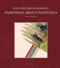 Cover image for Ilya and Emilia Kabakov: Paintings About Paintings