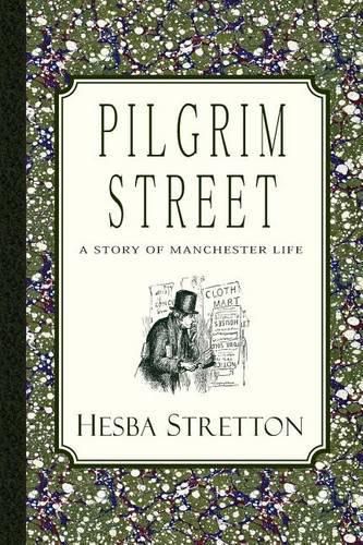 Cover image for Pilgrim Street: A Story of Manchester Life