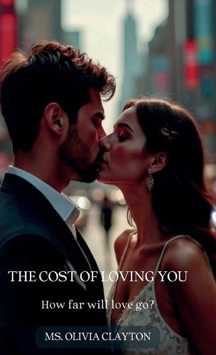 Cover image for The Cost of Loving You, how far will love go?