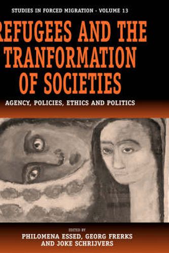 Cover image for Refugees and the Transformation of Societies: Agency, Policies, Ethics and Politics