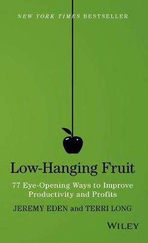 Cover image for Low-Hanging Fruit: 77 Eye-Opening Ways to Improve Productivity and Profits