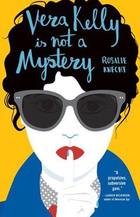 Cover image for Vera Kelly Is Not a Mystery