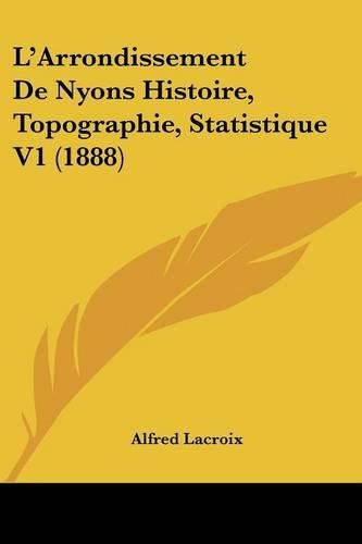 L'Arrondissement de Nyons Histoire, Topographie, Statistique V1 (1888)