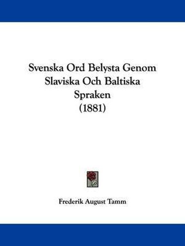 Cover image for Svenska Ord Belysta Genom Slaviska Och Baltiska Spraken (1881)