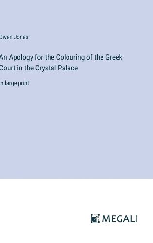 An Apology for the Colouring of the Greek Court in the Crystal Palace