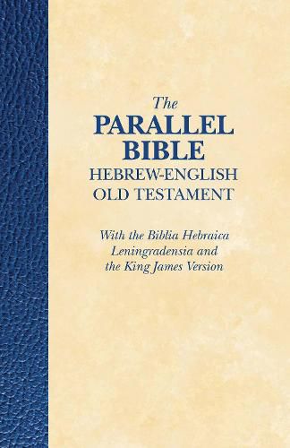 Cover image for The Parallel Bible Hebrew- English Old Testament: With the Biblia Hebraica Leningradensia and the King James Version