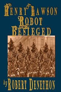 Cover image for Henry Lawson Robot Besieged