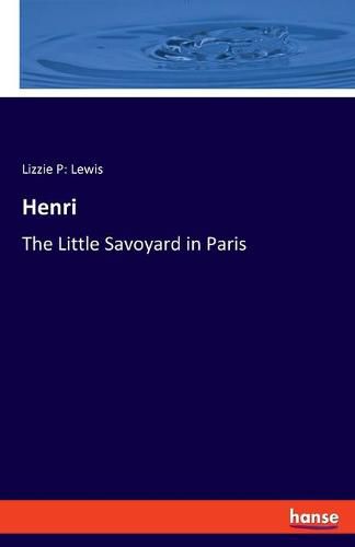 Henri: The Little Savoyard in Paris