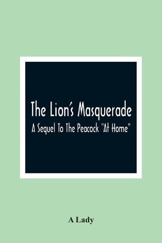 Cover image for The Lion'S Masquerade: A Sequel To The Peacock At Home