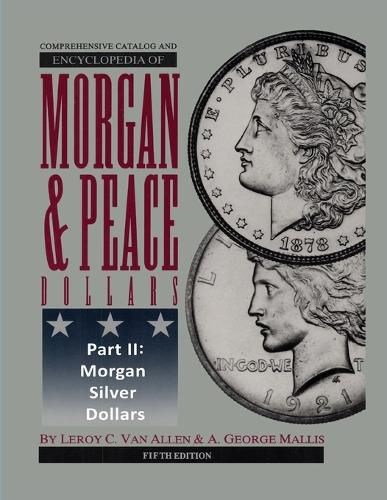 Cover image for Comprehensive Catalog and Encyclopedia of Morgan & Peace Silver Dollars 5th Edition-Part II