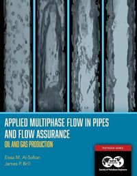 Cover image for Applied Multiphase Flow in Pipes and Flow Assurance - Oil and Gas Production: Textbook 14