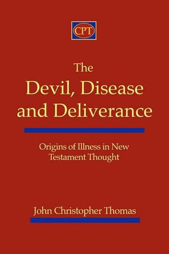 Cover image for The Devil, Disease, and Deliverance: Origins of Illness in New Testament Thought