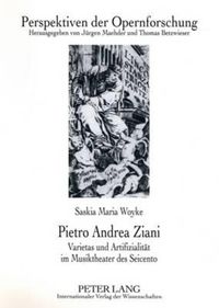 Cover image for Pietro Andrea Ziani: Varietas Und Artifizialitaet Im Musiktheater Des Seicento