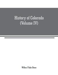 Cover image for History of Colorado (Volume IV)