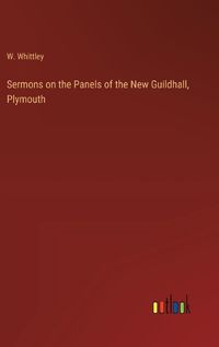 Cover image for Sermons on the Panels of the New Guildhall, Plymouth