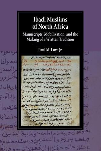 Cover image for Ibadi Muslims of North Africa: Manuscripts, Mobilization, and the Making of a Written Tradition