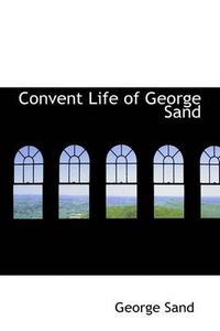 Cover image for Convent Life of George Sand