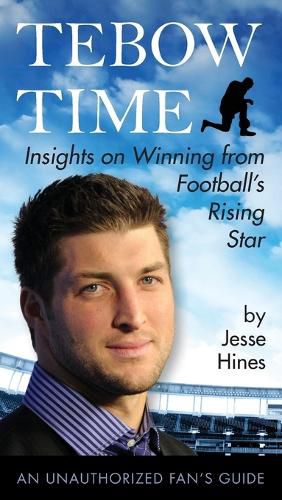 Cover image for Tebow Time: Insights on Winning from Football's Rising Star