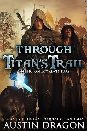 Through Titan's Trail: Fabled Quest Chronicles (Book 1): An Epic Fantasy Adventure