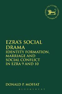 Cover image for Ezra's Social Drama: Identity Formation, Marriage and Social Conflict in Ezra 9 and 10